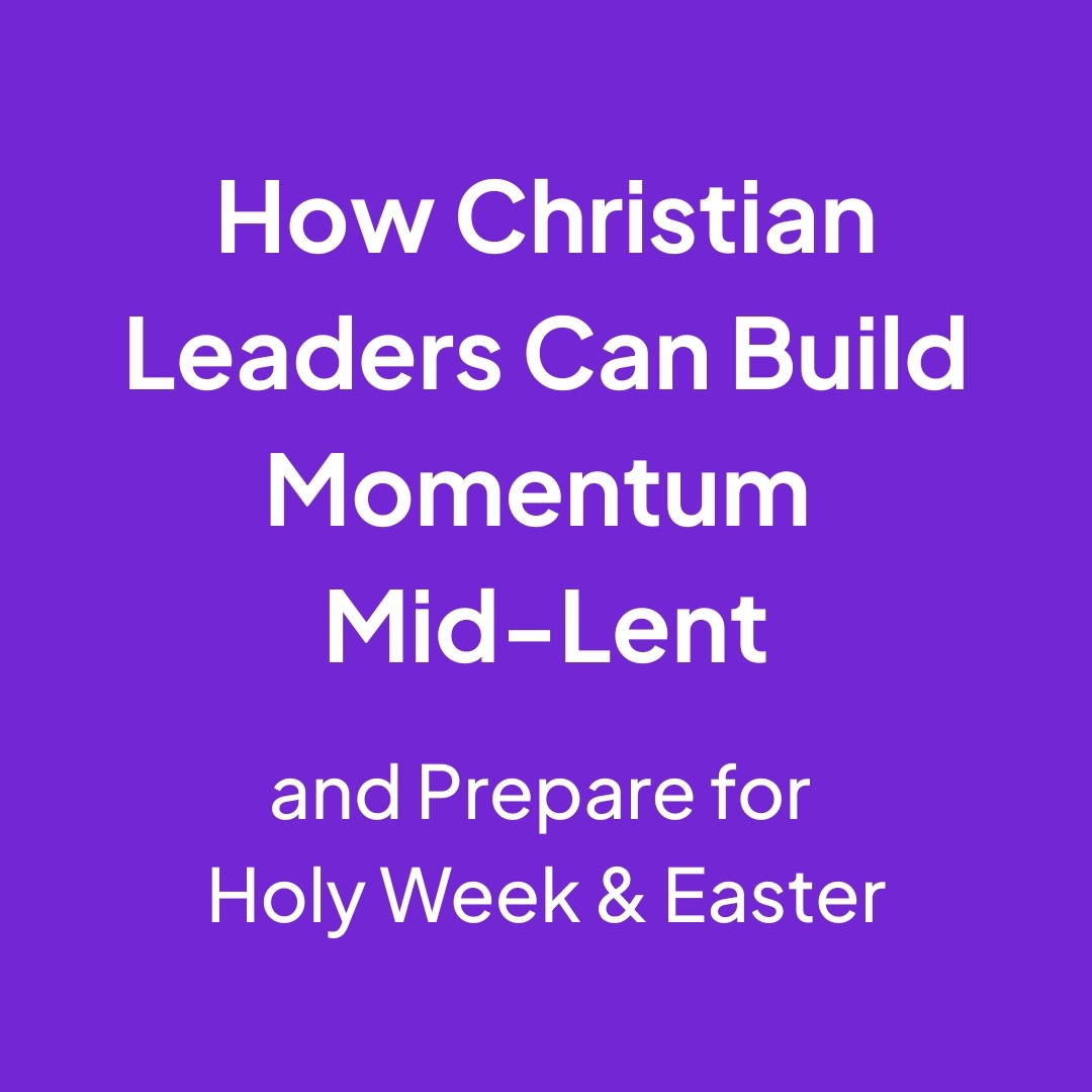 How Christian Leaders Can Build Momentum Mid-Lent